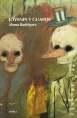 Jóvenes y guapos, de Rodríguez, Aloma | portada del libro