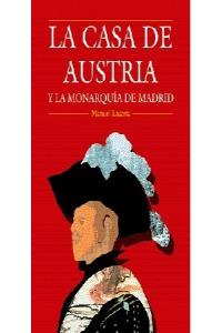 La casa de Austria y la monarquía de Madrid, de Lacarta, Manuel | portada del libro
