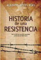 Historia de una resistencia, de REYES PIAS, ALBERTO | portada del libro