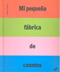Mi pequeña fábrica de cuentos, de Gibert | portada del libro