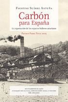 Carbón para España. La organización de los espacios hulleros asturianos, de FAUSTINO SUAREZ ANTUÑA | portada del libro