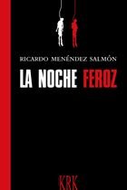 La noche feroz, de RICARDO MENENDEZ SALMON | portada del libro