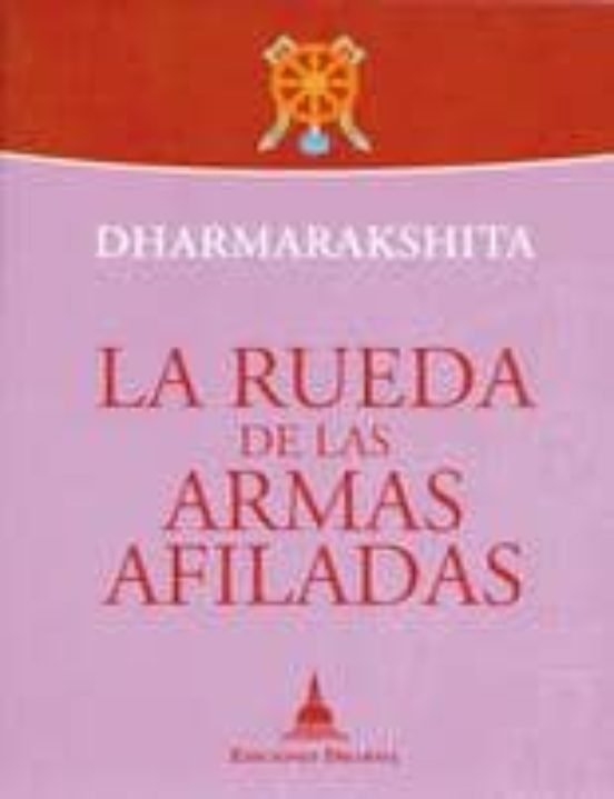 RUEDA DE LAS ARMAS AFILADAS, LA, de DHARMARAKSHITA | portada del libro