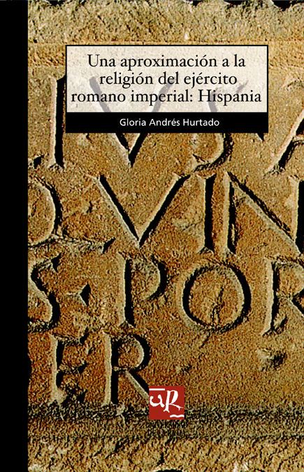 Una aproximación a la religión del ejército romano imperial, de Andrés Hurtado | portada del libro