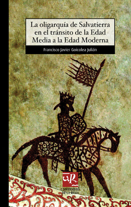 La oligarquía de Salvatierra en el tránsito de la Edad Media a la Edad Moderna, de Goicolea Julián | portada del libro