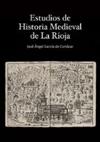 Estudios de Historia Medieval de La Rioja, de JOSE ANGEL GARCIA DE CORTAZAR | portada del libro