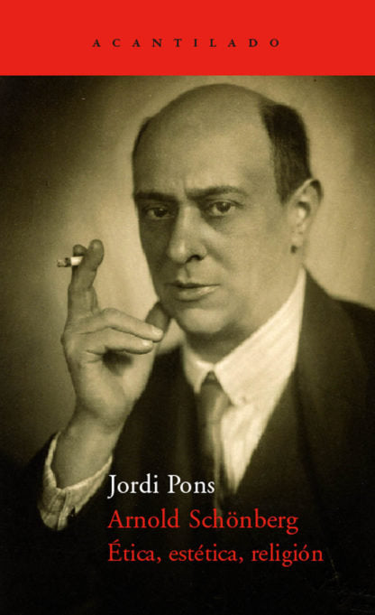 Arnold Schönberg. Ética, estética, religión, de Pons, Jordi | portada del libro