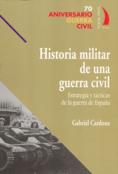 HISTORIA MILITAR DE UNA GUERRA CIVIL, de CARDONA | portada del libro