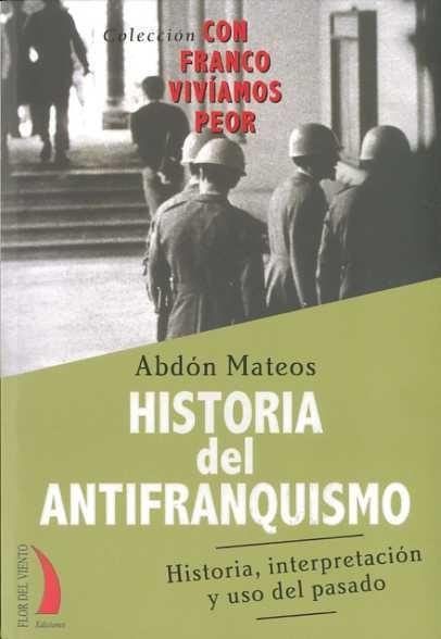 HISTORIA DEL ANTIFRANQUISMO, de MATEOS | portada del libro