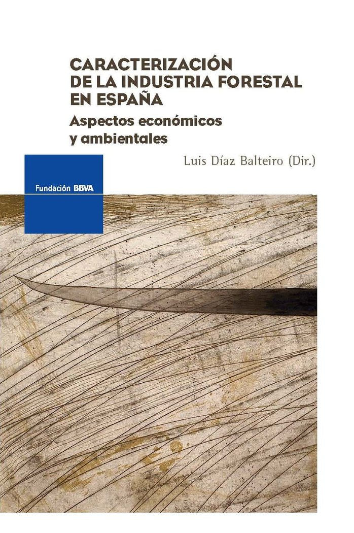 CARACTERIZACION DE LA INDUSTRIA FORESTAL EN ESPAÑA, de DIAZ BALTEIRO, LUIS | portada del libro