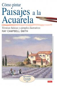 CÓMO PINTAR PAISAJES A LA ACUARELA, de Campbell Smith, Ray | portada del libro