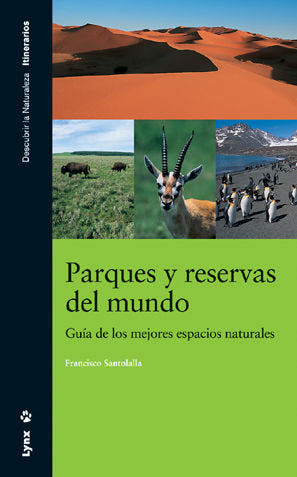 Parques y Reservas del Mundo. Guía de los mejores espacios naturales, de Santaolalla Fragero, Francisco | portada del libro