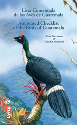 Lista Comentada de las Aves de Guatemala / Annotated Checklist of the Birds of Guatemala, de EISERMANN | portada del libro