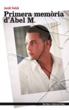 Primera memòria d'Abel M, de Jordi Folck | portada del libro
