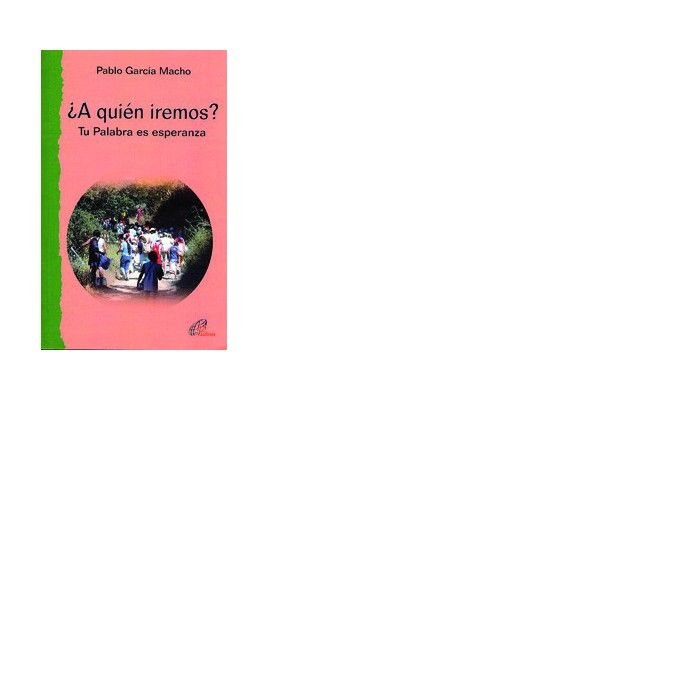 ¿A quién iremos?, de GARCIA MACHO, PABLO | portada del libro