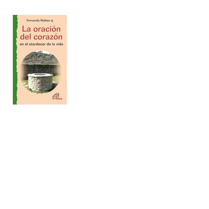 La oración del corazón, de ROBLES SJ, FERNANDO | portada del libro