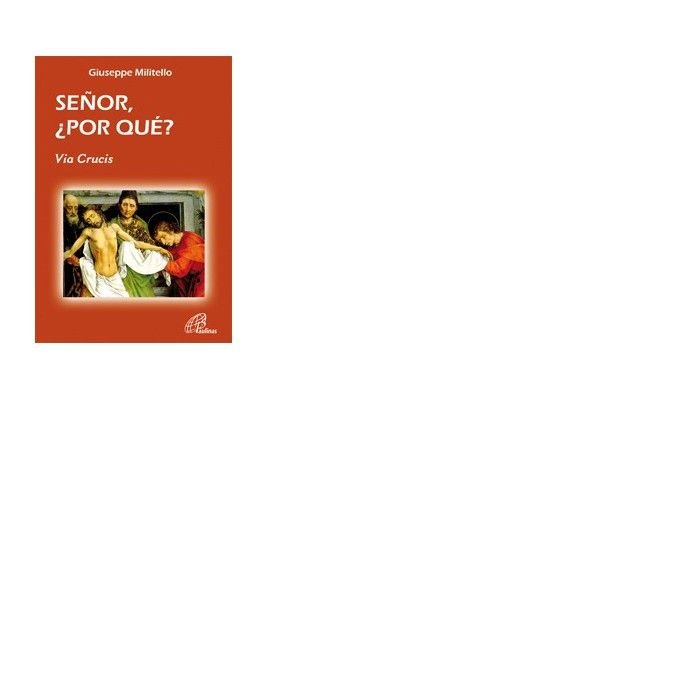SEÑOR, ¿POR QUE? VIA CRUCIS, de MILITELLO, GIUSEPPE | portada del libro