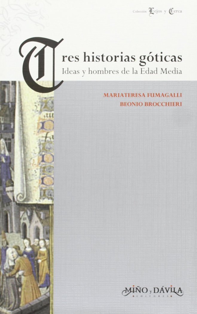 TRES HISTORIAS GOTICAS. IDEAS Y HOMBRES EN LA EDAD MEDIA, de MONICA FUMAGALLI | portada del libro
