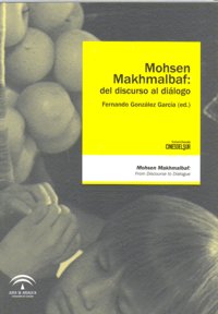 MOHSEN MAKHMALBAF DEL DISCURSO AL DIALOGO, de GONZALEZ GARCIA,FERNANDO | portada del libro