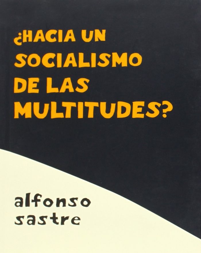 ¿HACÍA UN SOCIALISMO DE LAS MULTITUDES?, de Sastre | portada del libro