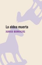La aldea muerta, de Xurxo Borrazas | portada del libro