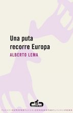 Una puta recorre Europa, de Alberto Lema | portada del libro