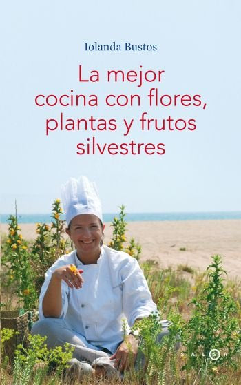 La mejor cocina con flores, plantas y frutos silvestres, de Bustos Cabezuelo | portada del libro
