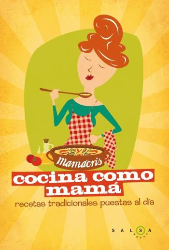 Cocina como mamá. Recetas de siempre para quedar siempre bien, de Lincoln Pascual | portada del libro