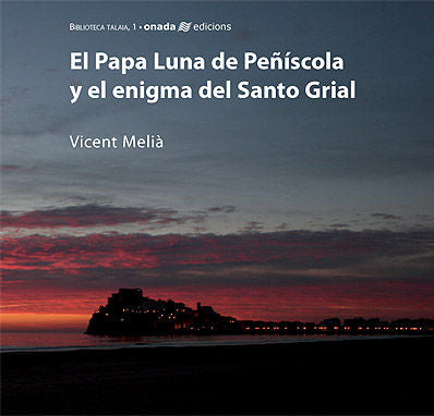 El Papa Luna de Peñíscola y el enigma del Santo Grial, de Melià i Bomboí | portada del libro