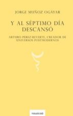 Y AL SEPTIMO DIA DESCANSO, de Jorge Muñoz | portada del libro