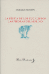 SENDA DE LOS EUCALIPTOS/PIEDRAS DEL MOLINO, de MORON | portada del libro