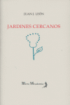 JARDINES CERCANOS, de LEON | portada del libro