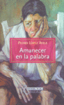 AMANECER EN LA PALABRA, de LOPEZ AVILA | portada del libro
