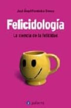 Felicidolog¡a, de JOSE ANGEL FERNANDEZ GOMEZ | portada del libro