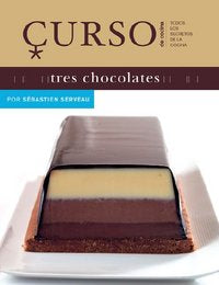 Curso de cocina: tres chocolates, de Serveau, Sébastien | portada del libro