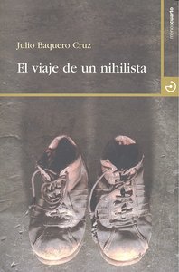 El viaje de un nihilista, de Baquero Cruz, Julio | portada del libro