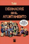 DESMADRE EN EL AYUNTAMIENTO, de TOTE | portada del libro