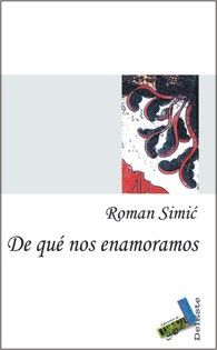 De qué nos enamoramos, de Simic Bodrozic, Roman | portada del libro
