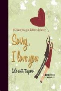 Sorry, i love you (lo siento, te quiero), de Anónimo | portada del libro