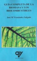 GUIA COMPLETA DE LA BIOMASA Y LOS BIOCOMBUSTIBLES, de José María Fernández Salgado | portada del libro