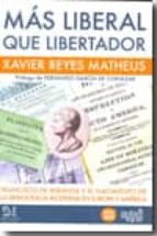 Más liberal que libertador, de Xavier Reyes Matheus | portada del libro