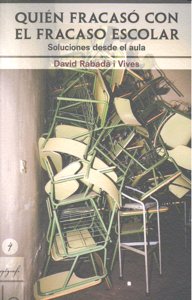 QUIEN FRACASO CON EL FRACASO ESCOLAR, de RABADA I VIVES,DAVID | portada del libro