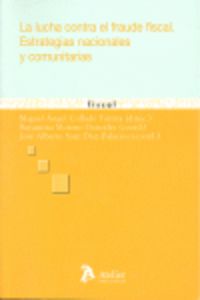 Lucha contra el fraude fiscal, la. Estrategias nacionales y comunitarias., de Miguel Ángel Collado Yurrita | portada del libr