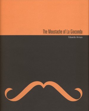 The moustache of la Gioconda, de Arroyo, Eduardo | portada del libro