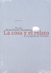 La cosa y el relato, de Martínez Marzoa, Felipe | portada del libro