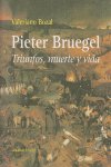 Pieter Bruegel. Triunfos, muerte y vida, de Bozal, Valeriano | portada del libro