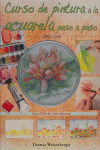 CURSO DE PINTURA A LA ACUARELA PASO A PASO. Libro y DVD., de Weisenberger, Thomas | portada del libro