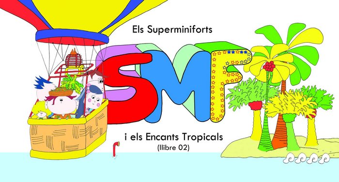 ELS SUPERMINIFORTS I ELS ENCANTS TROPICALS, de PRENAFETA | portada del libro