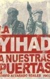 La yihad a nuestras puertas, de Alvarado, David | portada del libro