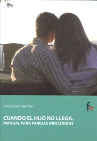 Cuando el hijo no llega.Manual para parejas infecundas, de López Guzmán, José | portada del libro